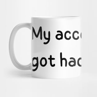 my account just got hacked Mug